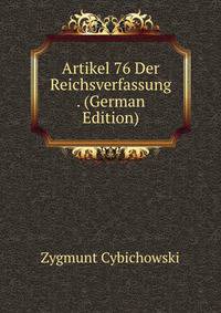 Artikel 76 Der Reichsverfassung . (German Edition)