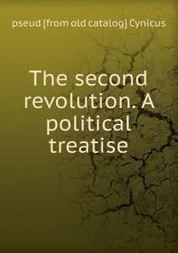 The second revolution. A political treatise