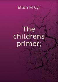 The childrens primer;
