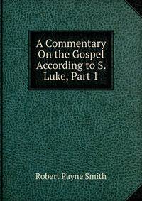 A Commentary On the Gospel According to S. Luke, Part 1