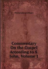Commentary On the Gospel According to S. John, Volume 1