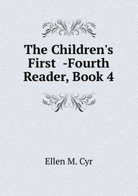 The Children's First -Fourth Reader, Book 4