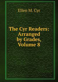 The Cyr Readers: Arranged by Grades, Volume 8
