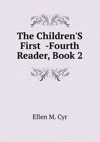 The Children'S First -Fourth Reader, Book 2