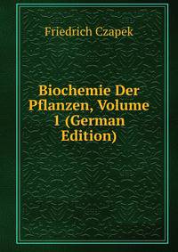 Biochemie Der Pflanzen, Volume 1 (German Edition)