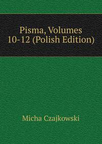 Pisma, Volumes 10-12 (Polish Edition)