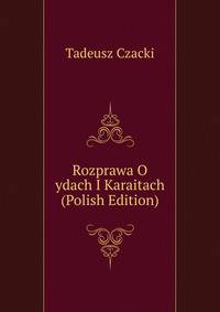 Rozprawa O ydach I Karaitach (Polish Edition)
