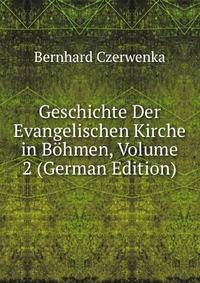 Geschichte Der Evangelischen Kirche in Bohmen, Volume 2 (German Edition)