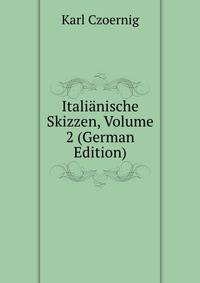 Italianische Skizzen, Volume 2 (German Edition)