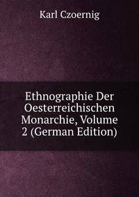 Ethnographie Der Oesterreichischen Monarchie, Volume 2 (German Edition)