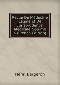 Revue De Medecine Legale Et De Jurisprudence Medicale, Volume 6 (French Edition)