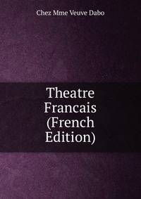 Theatre Francais (French Edition)