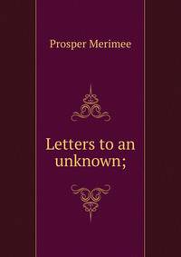 Letters to an unknown;