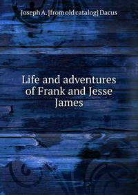 Life and adventures of Frank and Jesse James