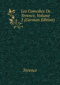 Les Comedies De Terence, Volume 3 (German Edition)