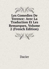 Les Comedies De Terence: Avec La Traduction Et Les Remarques, Volume 2 (French Edition)