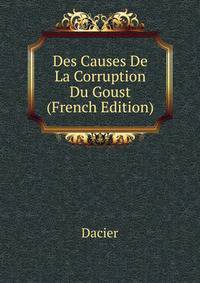 Des Causes De La Corruption Du Goust (French Edition)