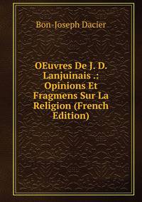 OEuvres De J. D. Lanjuinais .: Opinions Et Fragmens Sur La Religion (French Edition)