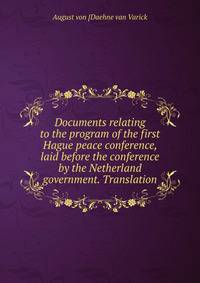 Documents relating to the program of the first Hague peace conference, laid before the conference by the Netherland government. Translation