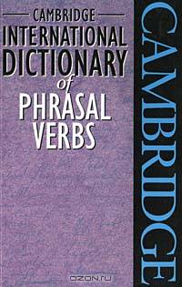 Cambridge International Dictionary of Phrasal Verbs