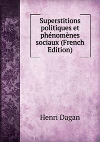 Superstitions politiques et phenomenes sociaux (French Edition)