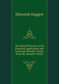 The Russell Process in Its Practical Application and Economic Results: Comp. from Mr. Russell's Notes