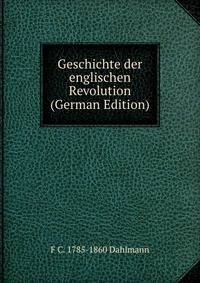 Geschichte der englischen Revolution (German Edition)