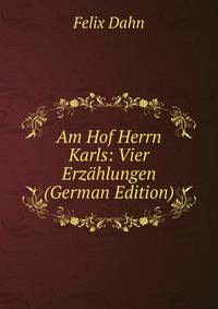 Am Hof Herrn Karls: Vier Erzahlungen (German Edition)