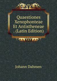 Quaestiones Xenophonteae Et Antistheneae . (Latin Edition)