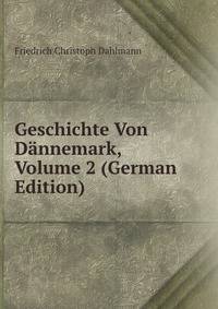 Geschichte Von Dannemark, Volume 2 (German Edition)
