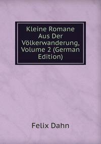 Kleine Romane Aus Der Volkerwanderung, Volume 2 (German Edition)