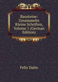 Bausteine: Gesammelte Kleine Schriften, Volume 1 (German Edition)