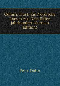 Odhin's Trost: Ein Nordische Roman Aus Dem Elften Jahrhundert (German Edition)