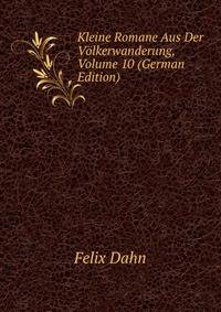 Kleine Romane Aus Der Volkerwanderung, Volume 10 (German Edition)