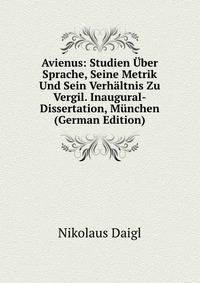 Avienus: Studien Uber Sprache, Seine Metrik Und Sein Verhaltnis Zu Vergil. Inaugural-Dissertation, Munchen (German Edition)