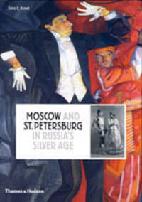 Moscow and St.Petersburg in Russia's Silver Age: 1900-1920