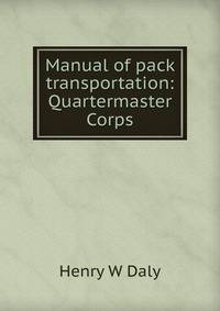 Manual of pack transportation: Quartermaster Corps