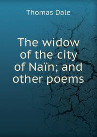 The widow of the city of Nain; and other poems
