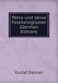 Petra und seine Felsheiligtumer (German Edition)