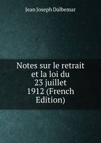 Notes sur le retrait et la loi du 23 juillet 1912 (French Edition)