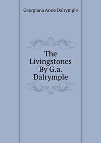The Livingstones By G.a. Dalrymple.