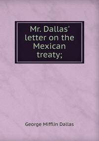 Mr. Dallas' letter on the Mexican treaty;