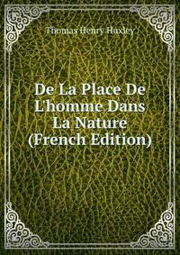 De La Place De L'homme Dans La Nature (French Edition)