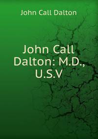 John Call Dalton: M.D., U.S.V.