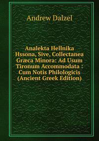 Analekta Hellnika Hssona, Sive, Collectanea Gr?ca Minora: Ad Usum Tironum Accommodata : Cum Notis Philologicis (Ancient Greek Edition)