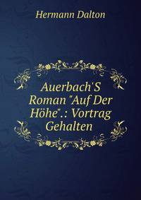 Auerbach'S Roman "Auf Der H?he".: Vortrag Gehalten .
