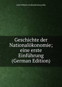 Geschichte der Nationalokonomie; eine erste Einfuhrung (German Edition)