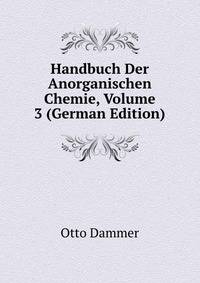 Handbuch Der Anorganischen Chemie, Volume 3 (German Edition)