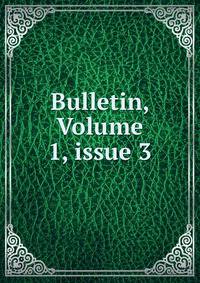 Bulletin, Volume 1, issue 3