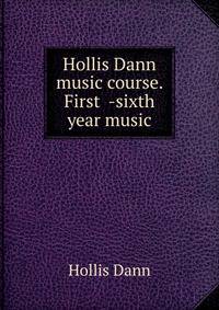 Hollis Dann music course. First -sixth year music